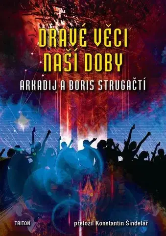 Sci-fi a fantasy Dravé věci naší doby - Boris Strugackij,Arkadij Strugackij