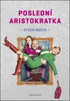 Česká beletria Poslední aristokratka - Evžen Boček