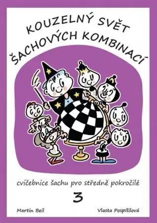 Šport - ostatné Kouzelný svět šachových kombinací 3.díl - Martin Beil,Vlasta Pospíšilová