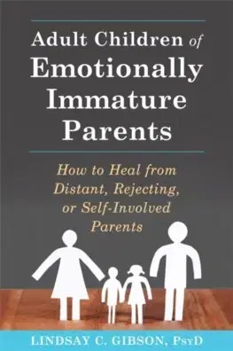 Psychológia, etika Adult Children of Emotionally Immature Parents - Lindsay C. Gibson