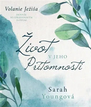 Kresťanstvo Život v Jeho prítomnosti - Sarah Young