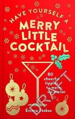 Pivo, whiskey, nápoje, kokteily Have Yourself a Merry Little Cocktail - Emma Stokes
