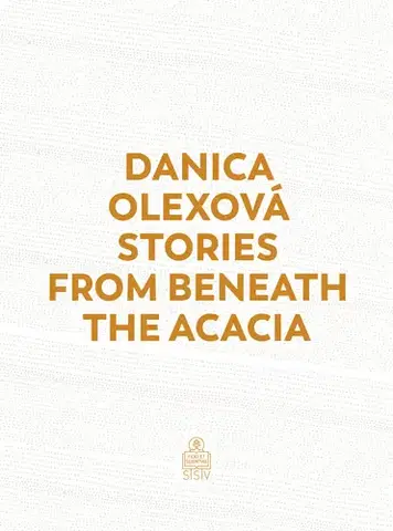 Kresťanstvo Stories From Beneath The Acacia - Danica Olexová