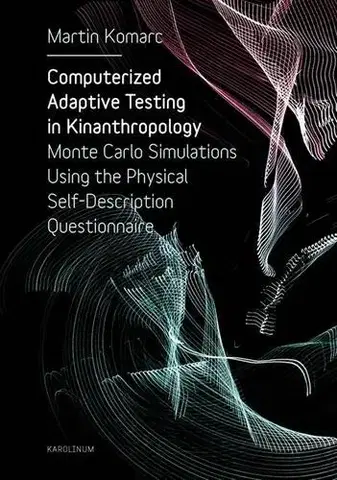 Pre vysoké školy Computerized Adaptive Testing in Kinanthropology - Martin Komarc