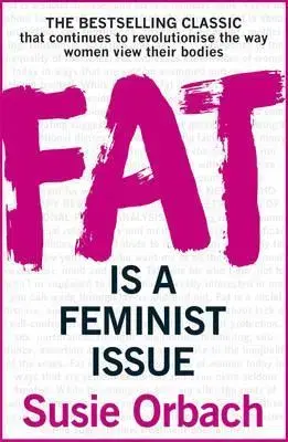 Zdravá výživa, diéty, chudnutie Fat Is A Feminist Issue - Susie Orbach