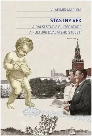 Literárna veda, jazykoveda Šťastný věk a další studie o literatuře a kultuře dvacátého století - Vladimír Macura