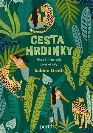 Psychológia, etika Cesta hrdinky - Sabine Groth,Alena Bezděková