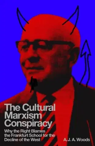 Politológia The Cultural Marxism Conspiracy - A.J.A. Woods