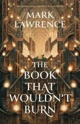 Sci-fi a fantasy The Book That Wouldn’t Burn - Mark Lawrence