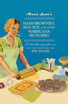 Kuchárky - ostatné Mary Jane’s Hash Brownies, Hot Pot, and Other Marijuana Munchies - Kolektív autorov