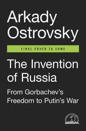 Politológia The Invention of Russia - Arkady Ostrovsky