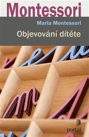 Pedagogika, vzdelávanie, vyučovanie Objevování dítěte - Maria Montessori
