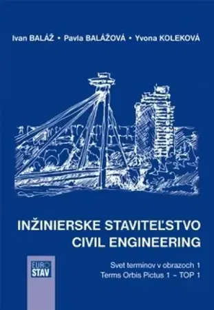 Pre vysoké školy Inžinierske staviteľstvo - Civil Engineering - Ivan Baláž,Pavla Balážová,Yvona Koleková