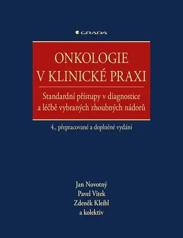 Onkológia Onkologie v klinické praxi, 4. přepracované a doplněné vydání - Jan Novotný,Pavel Vítek,Kolektív autorov,Zdeněk Kleibl