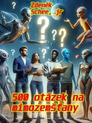 Sci-fi a fantasy 500 otázek na mimozemšťany - Zdeněk Schee, junior