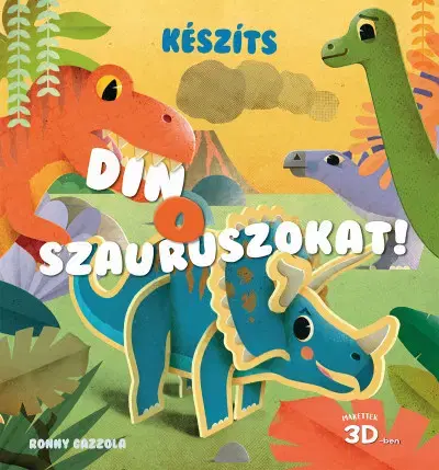 3D, magnetické, priestorové knihy Készíts dinoszauruszokat! - Makettek 3D-ben - Ronny Cazzola