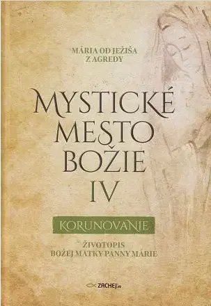 Náboženstvo Mystické mesto Božie IV - Korunovanie - Mária od Ježiša z Agredy