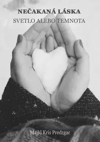 Slovenská beletria Nečakaná láska: Svetlo alebo temnota - Majkl Kris Predzgar