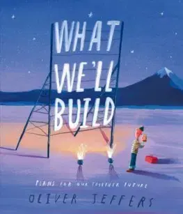 V cudzom jazyku What We’ll Build: Plans For Our Together Future - Oliver Jeffers