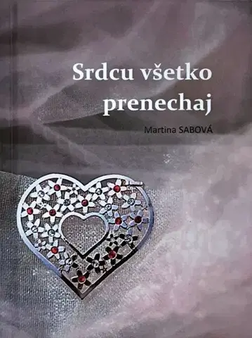 Slovenská poézia Srdcu všetko prenechaj - Martina Sabová
