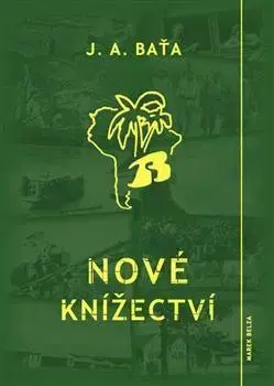 Historické romány Nové knížectví - Jan Antonín Baťa