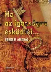 Svetová beletria Ha az igazságra esküdtél - András Berkesi