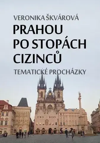 Geografia - ostatné Prahou po stopách cizinců - Veronika Škvárová