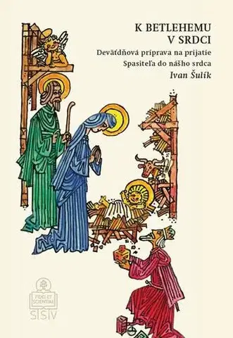 Kresťanstvo K Betlehemu v srdci - Ivan Šulík