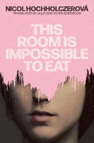 Beletria This Room is Impossible to Eat - Nicol Hochholczerová