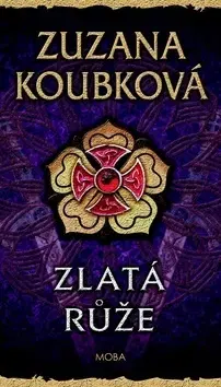 Historické romány Zlatá růže - Zuzana Koubková