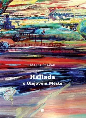 Česká beletria Hallada o Olejovém Městě - Marek Pražák