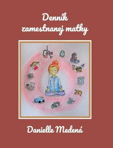 Slovenská beletria Denník zamestnanej matky - Danielle Medená