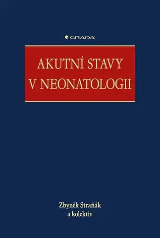 Pediatria Akutní stavy v neonatologii - Zbyněk Straňák,Kolektív autorov