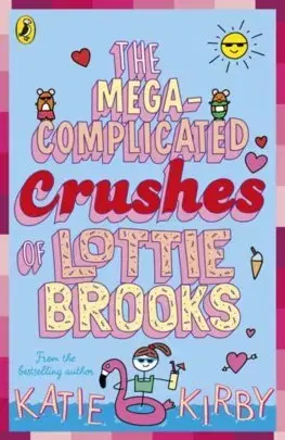 Pre dievčatá The Mega-Complicated Crushes of Lottie Brooks - Katie Kirby