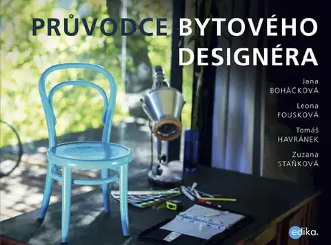 Dom, byt, stavba -ostatné Průvodce bytového designéra - Jana Boháčková a kolektiv