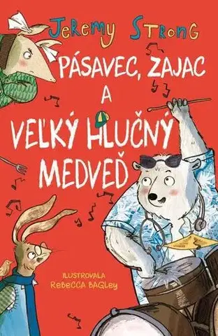 Pre deti a mládež - ostatné Pásavec, zajac a veľký hlučný medveď - Jeremy Strong