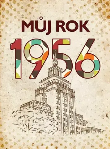 Svetové dejiny, dejiny štátov Můj rok 1956 - Jarmila Frejtichová