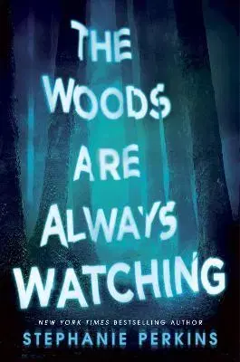 Detektívky, trilery, horory The Woods are Always Watching - Stephanie Perkinsová