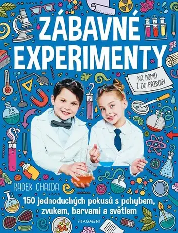 Encyklopédie pre deti a mládež - ostatné Zábavné experimenty - Radek Chajda