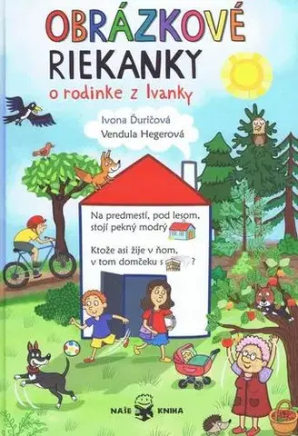Básničky a hádanky pre deti Obrázkové riekanky o rodine z Ivanky - Ivona Ďuričová,Vendula Hegerová
