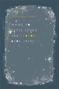Svetová poézia Máme to ještě lehké jak jednou bude jasné - Yveta Shanfeldová