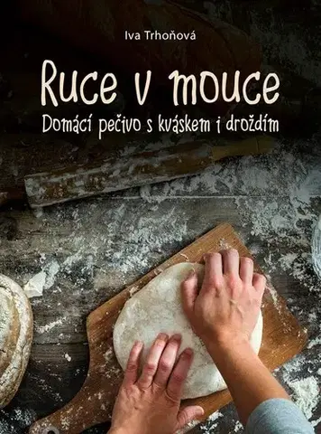 Kuchárky - ostatné Ruce v mouce - Iva Trhoňová