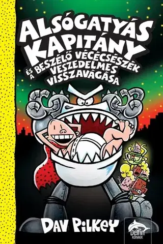 Dobrodružstvo, napätie, western Alsógatyás Kapitány és a beszélő vécécsészék veszedelmes visszavágása - Dav Pilkey