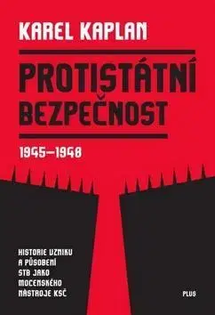 Slovenské a české dejiny Protistátní bezpečnost - Karel Kaplan
