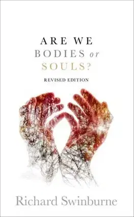 Filozofia Are We Bodies or Souls? - Richard Swinburne