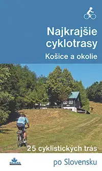 Voda, lyže, cyklo Najkrajšie cyklotrasy – Košice a okolie - Karol Mizla