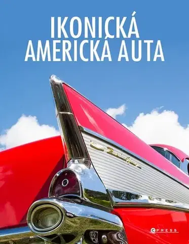 Auto, moto Ikonická americká auta - Kolektív autorov,Lenka Pospíšilová
