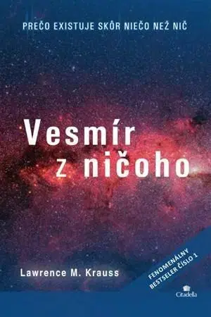 Astronómia, vesmír, fyzika Vesmír z ničoho - Lawrence M. Krauss