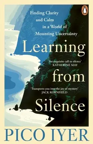 Ezoterika Learning from Silence - Pico Iyer