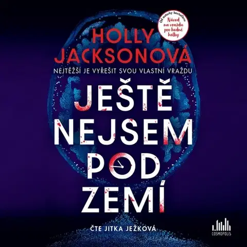 Detektívky, trilery, horory Cosmopolis Ještě nejsem pod zemí